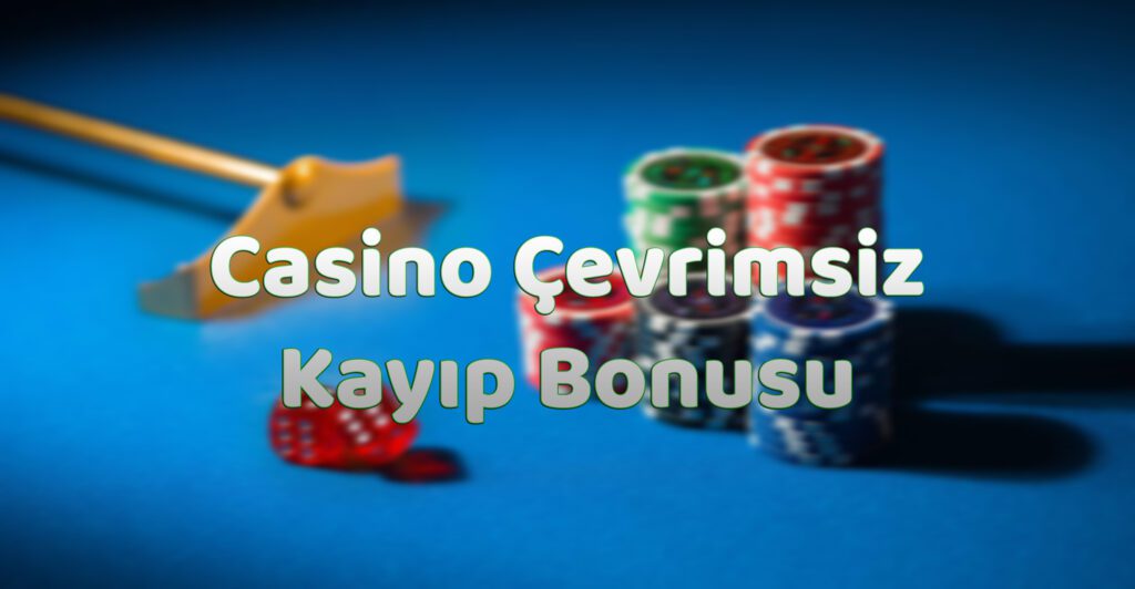 Casino Çevrimsiz Kayıp Bonusu