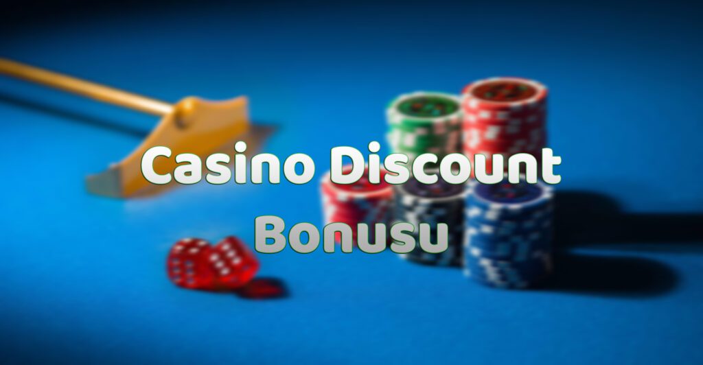 Casino Discount Bonusu
